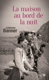 La maison au bord de la nuit - Catherine Banner