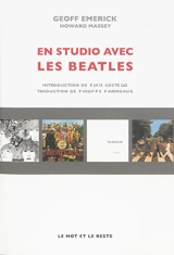 En studio avec les Beatles : les mémoires de leur ingénieur du son - Geoff Emerick