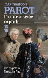 Les enquêtes de Nicolas Le Floch, commissaire au Châtelet. L'homme au ventre de plomb - Jean-François Parot