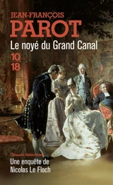 Les enquêtes de Nicolas Le Floch, commissaire au Châtelet. Le noyé du grand canal - Jean-François Parot