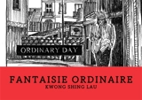 Fantaisie ordinaire - Kwong-Shing Lau