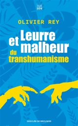 Leurre et malheur du transhumanisme - Olivier Rey