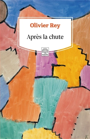 Après la chute - Olivier Rey
