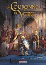La couronne de verre. Vol. 1. Plus peine que gloire - France Richemond