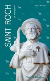 Saint Roch de Montpellier : jeune laïc, pèlerin-médecin - Jean-Louis Bru