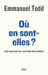 Où en sont-elles ? : une esquisse de l'histoire des femmes - Emmanuel Todd