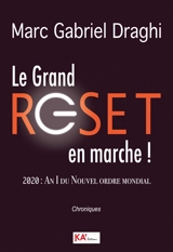 Le grand reset en marche ! : 2020, an I du nouvel ordre mondial : chroniques - Marc Gabriel Draghi