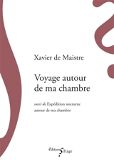 Voyage autour de ma chambre. Expédition nocturne autour de ma chambre - Xavier de Maistre