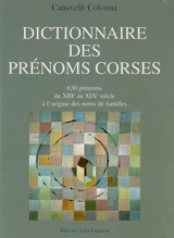 Dictionnaire des prénoms corses : 630 prénoms, du XIIIe au XIXe siècle à l'origine des noms de familles - Canavelli Colonna