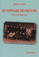 Dictionnaire des prénoms : France et DOM-TOM - Michel-Gasse