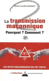 La transmission maçonnique : pourquoi ? comment ? - Jean-Claude Mondet