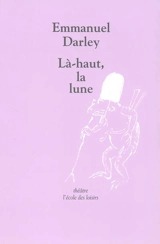 Là-haut, la lune - Emmanuel Darley