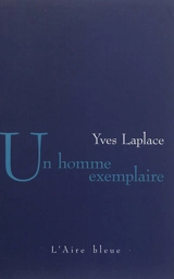 Un homme exemplaire : roman, version définitive - Yves Laplace