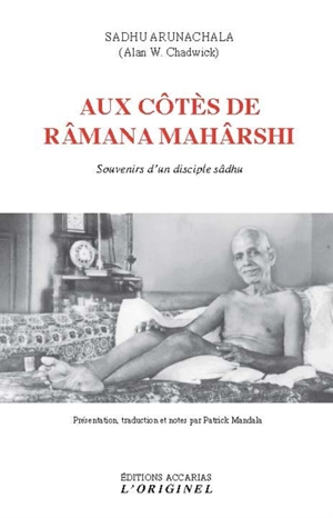 Aux côtés de Râmana Mahârshi : souvenir d'un disciple sâdhu - Sâdhu Arunachala