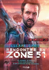 Rencontre en zone 51 : escape game : 20 énigmes, 40 indices pour vous échapper d'une aventure extra-ordinaire - Le Grand JD