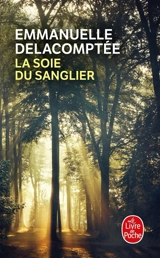 La soie du sanglier - Emmanuelle Delacomptée