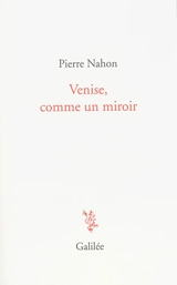 Venise, comme un miroir - Pierre Nahon