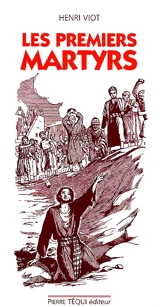 Les premiers martyrs - Henri Viot