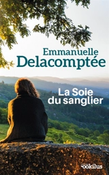 La soie du sanglier - Emmanuelle Delacomptée