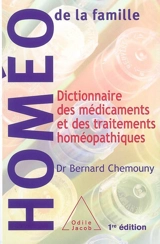Homéo de la famille : dictionnaire des médicaments et des traitements homéopathiques - Bernard Chemouny