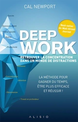 Deep work : retrouver la concentration dans un monde de distractions : la méthode pour gagner du temps, être plus efficace et réussir ! - Cal Newport