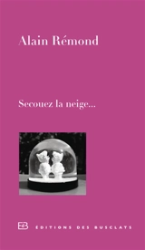 Secouez la neige... - Alain Rémond