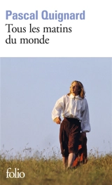 Tous les matins du monde - Pascal Quignard