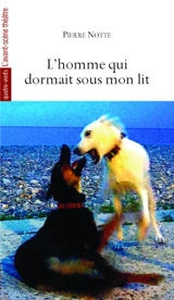 L'homme qui dormait sous mon lit - Pierre Notte