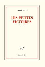 Les petites victoires - Pierre Notte