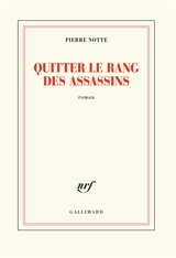 Quitter le rang des assassins - Pierre Notte