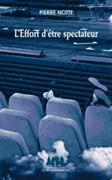 L'effort d'être spectateur - Pierre Notte
