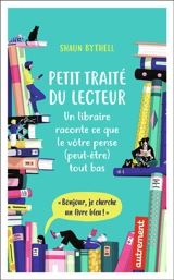 Petit traité du lecteur : un libraire raconte ce que le vôtre pense (peut-être) tout bas - Shaun Bythell