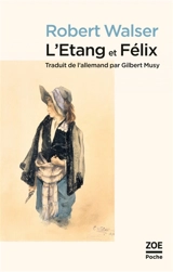L'étang. Felix - Robert Walser