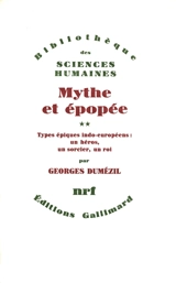 Mythe et épopée. Vol. 2. Types épiques indo-européens : un héros, un sorcier, un roi - Georges Dumézil