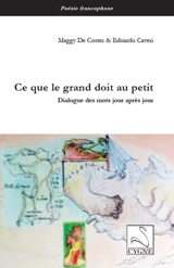Ce que le grand doit au petit : dialogue des mots jour après jour - Maggy De Coster