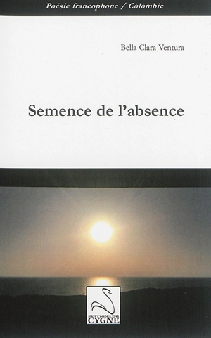 Semence de l'absence - Bella Clara Ventura
