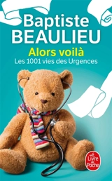 Alors voilà : les 1.001 vies des urgences - Baptiste Beaulieu