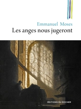 Les anges nous jugeront - Emmanuel Moses