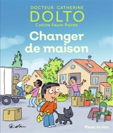 Changer de maison - Catherine Dolto