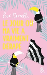 Le jour où ma vie a vraiment dérapé - Eve Borelli