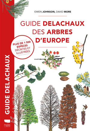 Guide Delachaux des arbres d'Europe : plus de 1.500 espèces décrites et illustrées - Owen Johnson