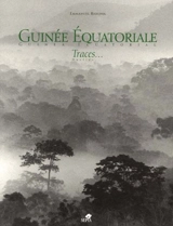 Guinée équatoriale : traces. Guinea Ecuatorial : huellas - Jean-Luc Le Bras