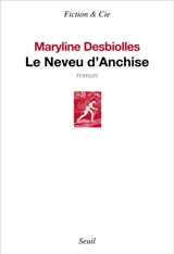 Le neveu d'Anchise - Maryline Desbiolles