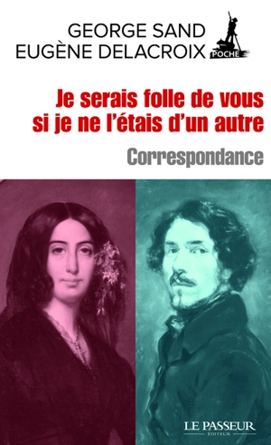Je serais folle de vous si je ne l'étais d'un autre : correspondance - George Sand