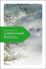 La force du silence : petites notes sur le bruissement du monde - Christina Noacco