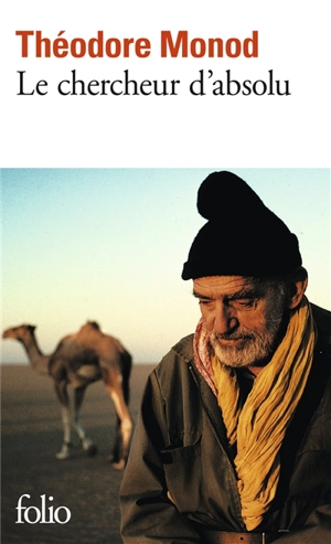 Le chercheur d'absolu. Textes de combat - Théodore Monod