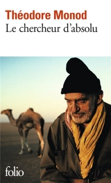 Le chercheur d'absolu. Textes de combat - Théodore Monod
