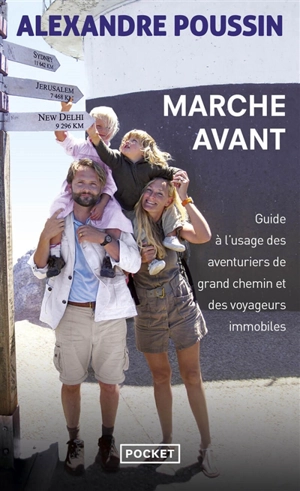 Marche avant : guide à l'usage des aventuriers de grand chemin et des voyageurs immobiles - Alexandre Poussin