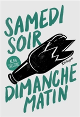 Samedi soir, dimanche matin - Alan Sillitoe