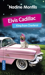 Elvis Cadillac, King from Charleroi - Nadine Monfils